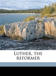 Luther, the reformer,1176820923,9781176820920