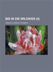 Bis in Die Wildniss (4),1234614200,9781234614201