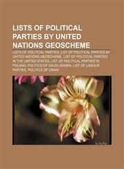 Lists of political parties by United Nations geoscheme Lists of political parties, List of political parties by United Nations geoscheme,1157253792,9781157253792