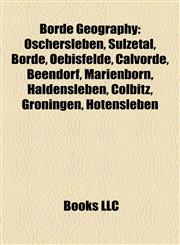 Börde Geography Introduction Oschersleben, Sülzetal, Börde, Oebisfelde, Calvörde, Beendorf, Marienborn, Haldensleben, Colbitz, Gröningen,1155926196,9781155926193