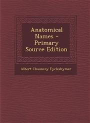 Anatomical Names - Primary Source Edition,1295269600,9781295269600