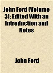 John Ford (Volume 3); Edited With an Introduction and Notes,1152352121,9781152352124