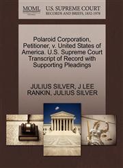 Polaroid Corporation, Petitioner, v. United States of America. U.S. Supreme Court Transcript of Record with Supporting Pleadings,1270428624,9781270428626