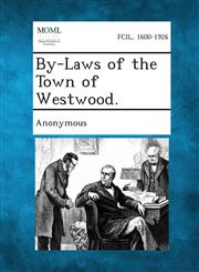 By-Laws of the Town of Westwood.,1287336183,9781287336181