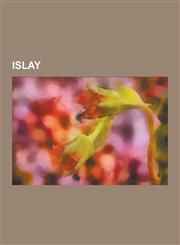 Islay Distilleries in Islay, Villages in Islay, Islay Whisky, Bruichladdich, Bowmore Distillery, Ardbeg, Clan MacDonald of D,1230496041,9781230496047