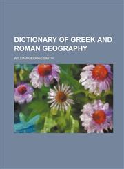 Dictionary of Greek and Roman Geography,123640761X,9781236407610
