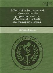 Effects of polarization and coherence on the propagation and the detection of stochastic electromagnetic beams.,1243654317,9781243654311