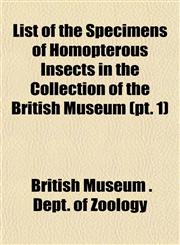 List of the Specimens of Homopterous Insects in the Collection of the British Museum (pt. 1),1153007444,9781153007443