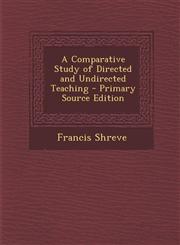 Comparative Study of Directed and Undirected Teaching,1287543197,9781287543190