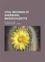 Vital records of Sherborn, Massachusetts; to the year 1850,1130377415,9781130377415