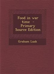 Food in War Time - Primary Source Edition,1287587941,9781287587941