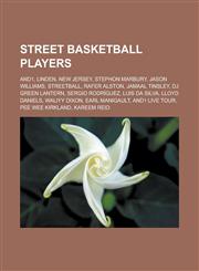 Street Basketball Players And1, Linden, New Jersey, Stephon Marbury, Jason Williams, Streetball, Rafer Alston, Jamaal Tinsley, DJ Green Lantern,,1155912233,9781155912233