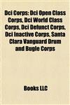 Dci Corps Dci Open Class Corps, Dci World Class Corps, Dci Defunct Corps, Dci Inactive Corps, Santa Clara Vanguard Drum and Bugle Corps,1157814506,9781157814504