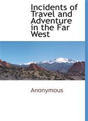 Incidents of Travel and Adventure in the Far West,1117510115,9781117510118