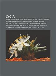 Lycia Myra, Sarpedon, Xanthos, Harpy Tomb, Limyra Bridge, Bellerophon, Nereid Monument, Patara, Kemer Bridge, Lycian language, Mount Chimaera,1157408036,9781157408031