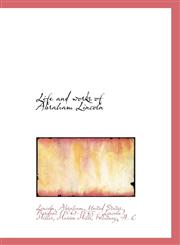 Life and works of Abraham Lincoln,1113443308,9781113443304