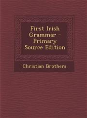 First Irish Grammar - Primary Source Edition,1293818844,9781293818848