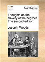 Thoughts on the slavery of the negroes. The second edition.,1170522548,9781170522547