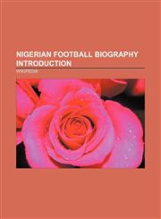 Nigerian football biography Introduction Nnamdi Oduamadi, Magnus Okuonghae, MacPherlin Dudu Omagbemi, Jide Olugbodi, Chinedu Obasi,1157380611,9781157380610