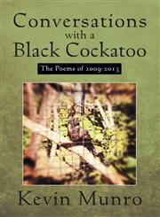 Conversations with a Black Cockatoo The Poems of 2009-2013,1618973762,9781618973764