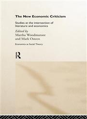 The New Economic Criticism Studies at the Intersection of Literature and Economics,0415149444,9780415149440