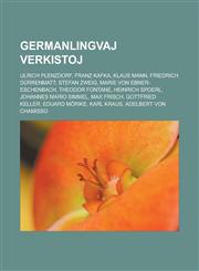 Germanlingvaj verkistoj Ulrich Plenzdorf, Franz Kafka, Klaus Mann, Friedrich Dürrenmatt, Stefan Zweig, Marie von Ebner-Eschenbach, Theodor Fontane, Heinrich Spoerl, Johannes Mario Simmel, Max Frisch, Gottfried Keller, Eduard Mörike, Karl Kraus,1232960985,9781232960980