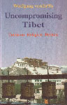 Uncompromising Tibet Culture, Religion, Politics Revised Edition,818623005X,9788186230053