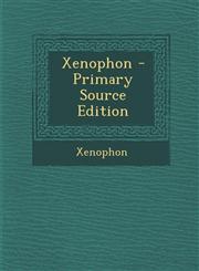 Xenophon - Primary Source Edition,129538860X,9781295388608