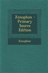 Xenophon - Primary Source Edition,129538860X,9781295388608