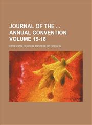 Journal of the  annual convention Volume 15-18,1154359514,9781154359510