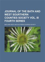 Journal of the Bath and West Sourthern Counties Society Vol. III Fourth Series,1230184929,9781230184920