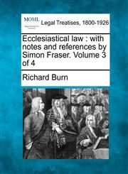 Ecclesiastical law with notes and references by Simon Fraser. Volume 3 of 4,1240064225,9781240064229