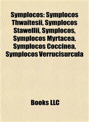 Symplocos Symplocos Thwaitesii, Symplocos Stawellii, Symplocos Myrtacea, Symplocos Coccinea, Symplocos Verrucisurcula, Symplocos Clethrifolia,1155599373,9781155599373