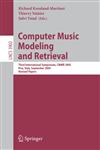 Computer Music Modeling and Retrieval Third International Symposium, CMMR 2005, Pisa, Italy, September 26-28, 2005, Revised Papers,3540340270,9783540340270