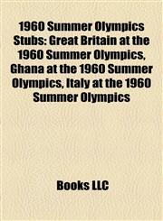 1960 Summer Olympics Introduction Great Britain at the 1960 Summer Olympics, Ghana at the 1960 Summer Olympics,1155414209,9781155414201