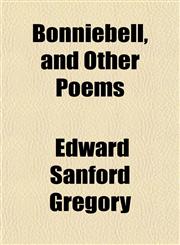 Bonniebell, and Other Poems,115138982X,9781151389824