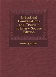 Industrial Combinations and Trusts - Primary Source Edition,1294263242,9781294263241