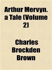 Arthur Mervyn. a Tale (Volume 2),115190113X,9781151901132
