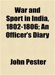 War and Sport in India, 1802-1806; An Officer's Diary,1152109766,9781152109766