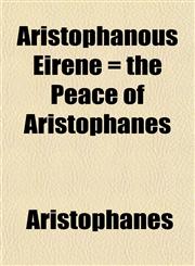Aristophanous Eirene = the Peace of Aristophanes,1151899305,9781151899309
