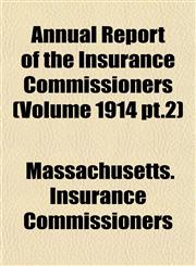 Annual Report of the Insurance Commissioners (Volume 1914 pt.2),115502852X,9781155028521