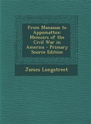 From Manassas to Appomattox Memoirs of the Civil War in America - Primary Source Edition,1293896527,9781293896525