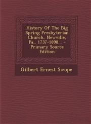 History of the Big Spring Presbyterian Church, Newville, Pa., 1737-1898... - Primary Source Edition,1293775932,9781293775936