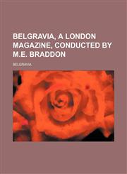 Belgravia, a London Magazine, Conducted by M.e. Braddon,1459096266,9781459096264