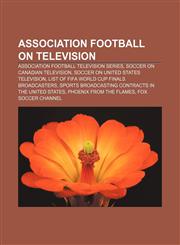Association football on television Association football television series, Soccer on Canadian television, Soccer on United States television,1233078313,9781233078318