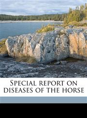 Special report on diseases of the horse,1175383473,9781175383471