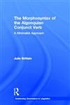 The Morphosyntax of the Algonquian Conjunct Verb A Minimalist Approach,081534046X,9780815340461