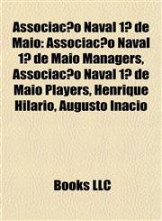 Associação Naval 1º de Maio Associação Naval 1º de Maio Managers, Associação Naval 1º de Maio Players, Henrique Hilário, Augusto Inácio,1157772331,9781157772330