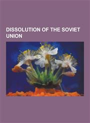Dissolution of the Soviet Union 1991 Soviet Coup D'Etat Attempt, 28th Congress of the Communist Party of the Soviet Union, Alma-Ata Protocol, Andrei,1230839909,9781230839905