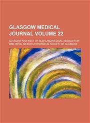 Glasgow Medical Journal Volume 22,1153945827,9781153945820